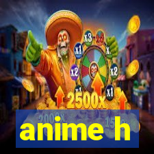 anime h